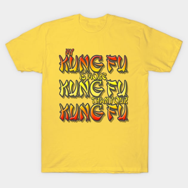 My Kung Fu Is Better T-Shirt by Kadeda RPG